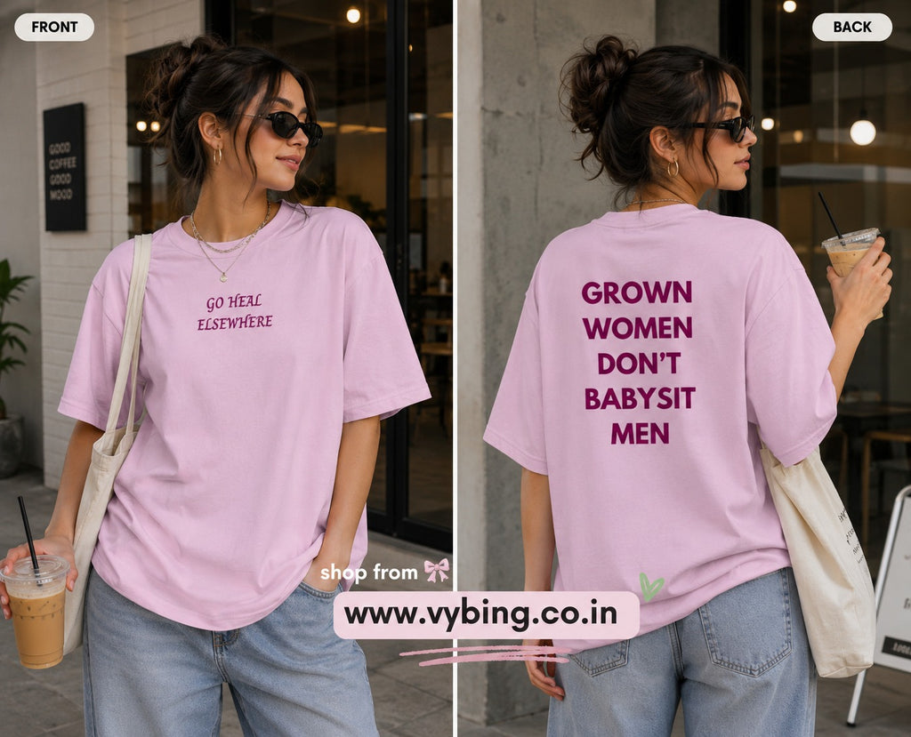 Go Heal Elsewhere F&B Oversized Tee- FOR HER